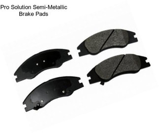 Pro Solution Semi-Metallic Brake Pads