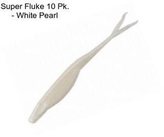 Super Fluke 10 Pk. - White Pearl