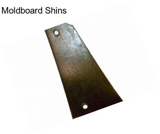 Moldboard Shins