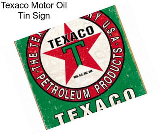 Texaco Motor Oil Tin Sign