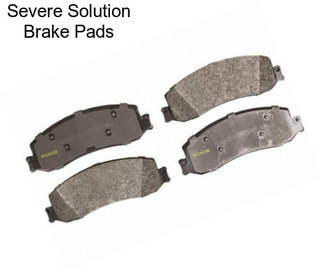 Severe Solution Brake Pads