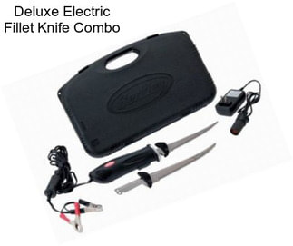 Deluxe Electric Fillet Knife Combo