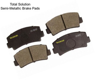 Total Solution Semi-Metallic Brake Pads