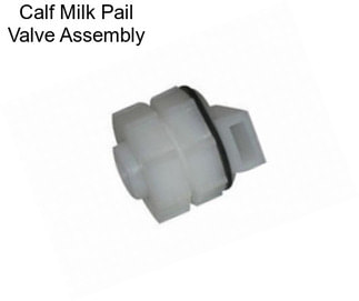 Calf Milk Pail Valve Assembly