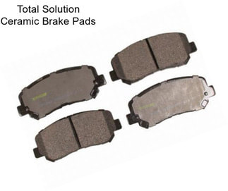 Total Solution Ceramic Brake Pads