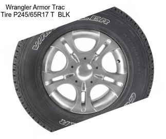 Wrangler Armor Trac Tire P245/65R17 T  BLK