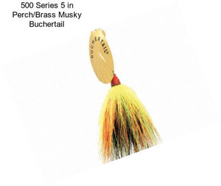 500 Series 5 in Perch/Brass Musky Buchertail