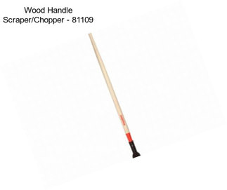 Wood Handle Scraper/Chopper - 81109