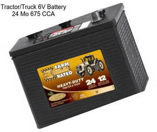 Tractor/Truck 6V Battery 24 Mo 675 CCA