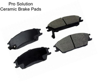 Pro Solution Ceramic Brake Pads