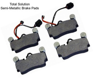 Total Solution Semi-Metallic Brake Pads