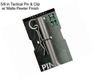 5/8 in Tactical Pin & Clip w/ Matte Pewter Finish