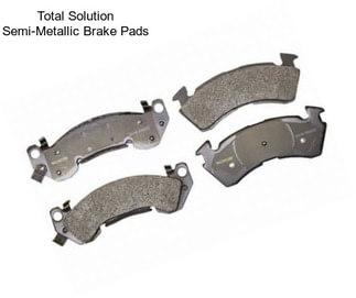 Total Solution Semi-Metallic Brake Pads