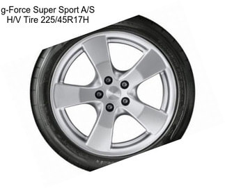 G-Force Super Sport A/S H/V Tire 225/45R17H