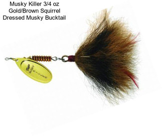 Musky Killer 3/4 oz Gold/Brown Squirrel Dressed Musky Bucktail