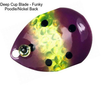 Deep Cup Blade - Funky Poodle/Nickel Back