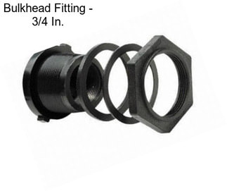 Bulkhead Fitting - 3/4 In.