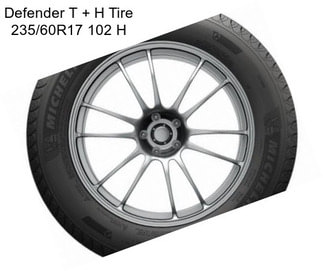 Defender T + H Tire 235/60R17 102 H
