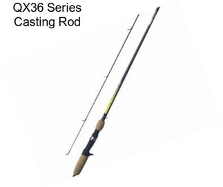 QX36 Series Casting Rod