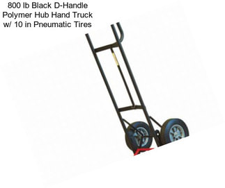 800 lb Black D-Handle Polymer Hub Hand Truck w/ 10 in Pneumatic Tires