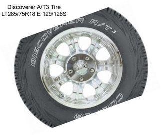 Discoverer A/T3 Tire LT285/75R18 E 129/126S