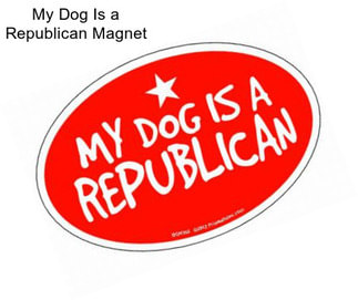 My Dog Is a Republican Magnet