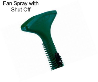 Fan Spray with Shut Off