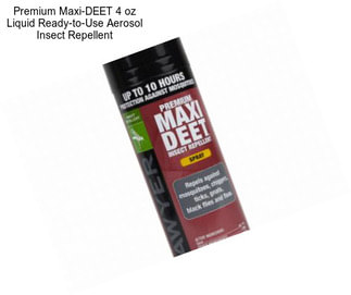 Premium Maxi-DEET 4 oz Liquid Ready-to-Use Aerosol Insect Repellent