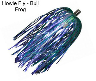 Howie Fly - Bull Frog