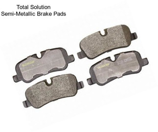 Total Solution Semi-Metallic Brake Pads