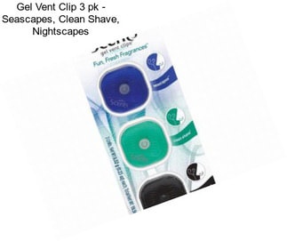 Gel Vent Clip 3 pk - Seascapes, Clean Shave, Nightscapes