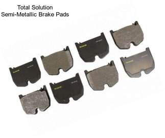 Total Solution Semi-Metallic Brake Pads