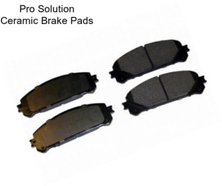 Pro Solution Ceramic Brake Pads