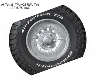 All-Terrain T/A KO2 RWL Tire LT315/75R16E