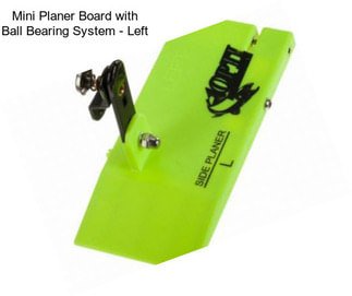 Mini Planer Board with Ball Bearing System - Left