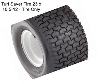 Turf Saver Tire 23 x 10.5-12 - Tire Only