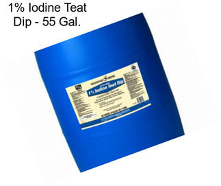 1% Iodine Teat Dip - 55 Gal.