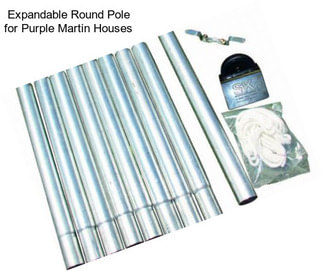 Expandable Round Pole for Purple Martin Houses