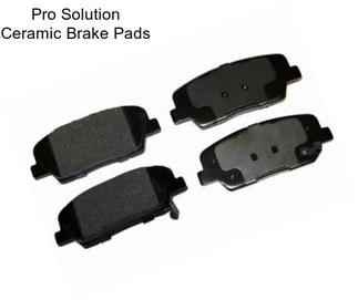 Pro Solution Ceramic Brake Pads