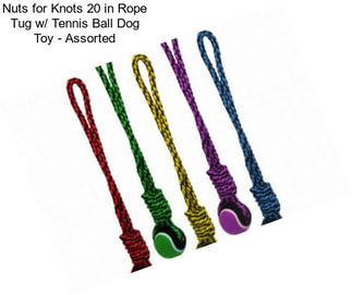 Nuts for Knots 20 in Rope Tug w/ Tennis Ball Dog Toy - Assorted