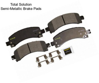 Total Solution Semi-Metallic Brake Pads