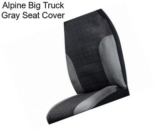 Alpine Big Truck Gray Seat Cover