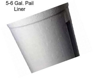 5-6 Gal. Pail Liner