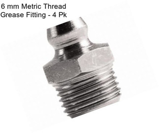 6 mm Metric Thread Grease Fitting - 4 Pk