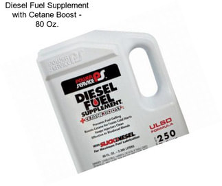 Diesel Fuel Supplement with Cetane Boost - 80 Oz.