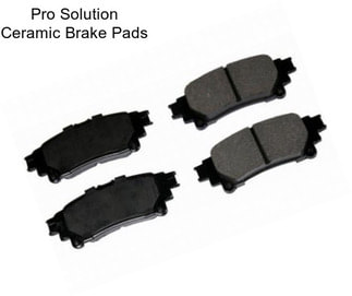 Pro Solution Ceramic Brake Pads