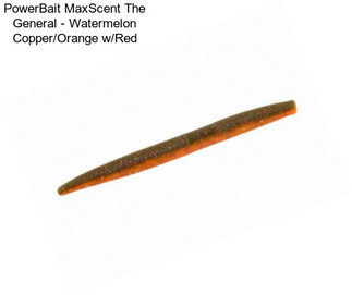 PowerBait MaxScent The General - Watermelon Copper/Orange w/Red