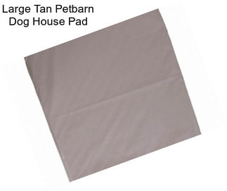 Large Tan Petbarn Dog House Pad