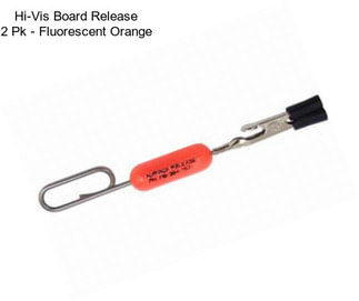 Hi-Vis Board Release 2 Pk - Fluorescent Orange