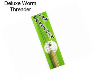 Deluxe Worm Threader